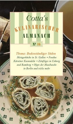 Seitz, Erwin Cotta's kulinarischer Almanach No. 16: Bodenständiger Süden: Thema: Bodenständiger Süden