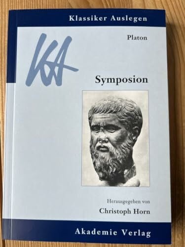 Horn, Christoph Platon: Symposion: Mit e. Beitr. in engl. Sprache (Klassiker Auslegen, 39, Band 39)