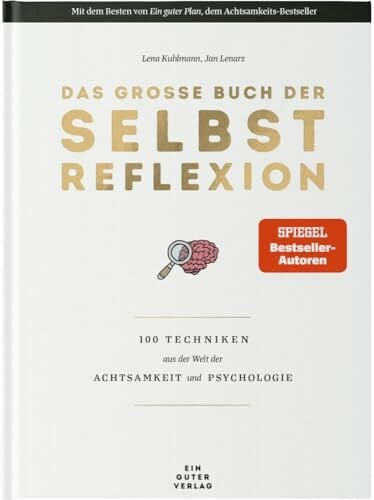 Kuhlmann, Lena Das große Buch der Selbstreflexion: 100 Techniken aus der Welt der Achtsamkeit und Psychologie