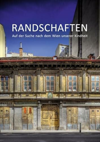 Jahn, Harald A. Randschaften: Auf der Suche nach dem Wien unserer Kindheit