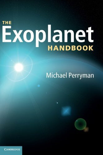 Perryman, Michael (Max-Planck-Institut fur Astronomie, Heidelberg) The Exoplanet Handbook