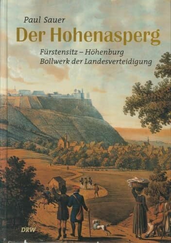 Sauer, Paul Der Hohenasperg: Fürstensitz - Höhenburg - Bollwerk der Landesverteidigung