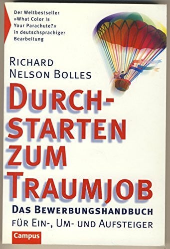 Bolles, Richard Nelson Durchstarten zum Traumjob: Das Bewerbungshandbuch für Ein-, Um- und Aufsteiger