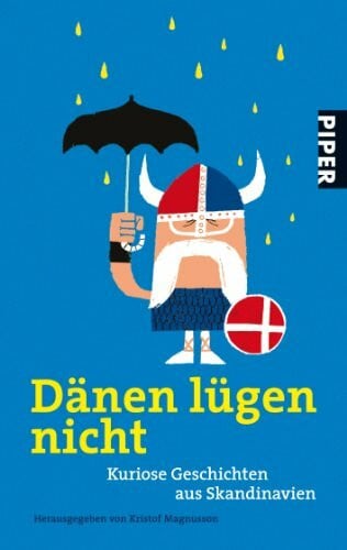 Magnusson, Kristof Dänen lügen nicht: Kuriose Geschichten aus Skandinavien (Piper Taschenbuch, Band 25916)