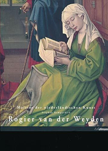 Kemperdick, Stephan Rogier van der Weyden: Meister der niederländischen Kunst