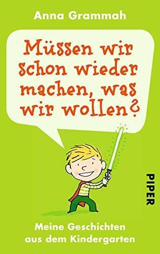 Grammah, Anna Müssen wir schon wieder machen, was wir wollen?: Meine Geschichten aus dem Kindergarten