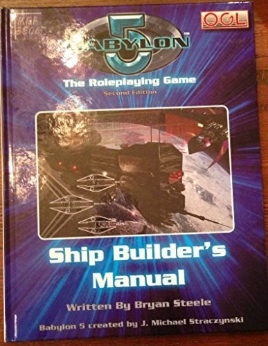 Steele, Bryan Ship Builder's Manual: The Roleplaying Game (Babylon 5 (Mongoose Publishing))