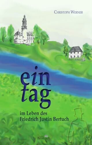 Werner, Christoph Ein Tag im Leben des Friedrich Justin Bertuch
