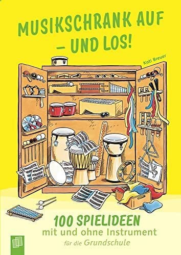 Breuer, Kati Musikschrank auf – und los!: 100 Spielideen mit und ohne Instrument für die Grundschule