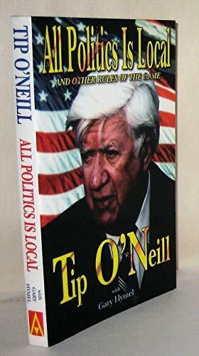 O'Neill, Tip All Politics Is Local: And Other Rules of the Game