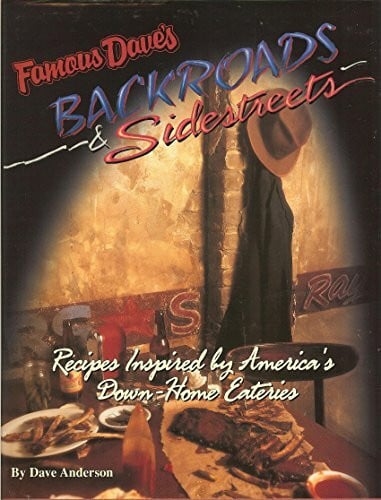 Anderson, Dave Famous Dave's Backroads & Sidestreets: Recipes Inspired by America's Down-Home Eateries
