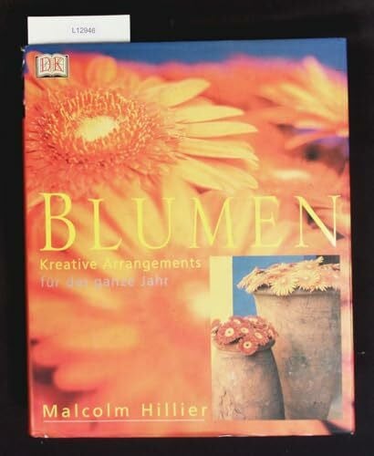 Hillier, Malcolm Blumen: Kreative Arrangements für das ganze Jahr