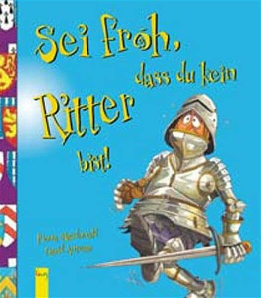 Frick, Elfriede Sei froh, dass du kein Ritter bist!