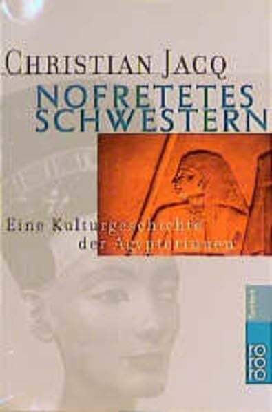 Schmidt, Thorsten Nofretetes Schwestern: Eine Kulturgeschichte der Ägypterinnen