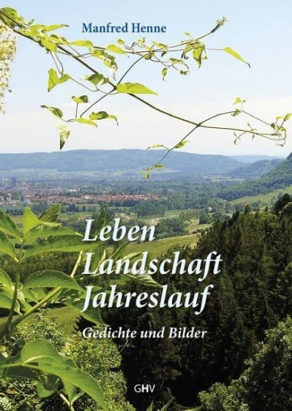 Manfred Henne Leben - Landschaft - Jahreslauf: Gedichte und Bilder
