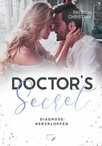 Patricia Christina Doctor’s Secret: Diagnose: Herzklopfen (Liebesroman)