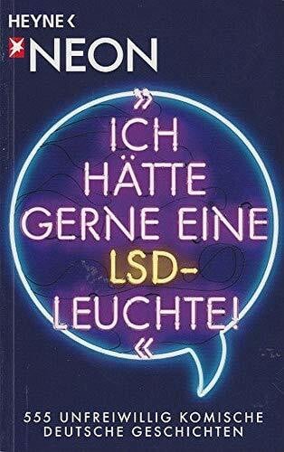 NEON 'Ich hätte gerne eine LSD-Leuchte!': 555 unfreiwillig komische Deutsche Geschichten