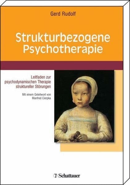 Rudolf, Gerd Strukturbezogene Psychotherapie: Leitfaden zur psychodynamischen Therapie struktureller Störungen Mit einem Geleitwort von Manfred Cierpka Ausgezeichnet mit dem Heigl-Preis 2004