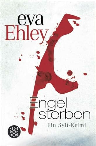 Ehley, Eva Engel sterben: Ein Sylt-Krimi (Winterberg, Blanck und Kreuzer ermitteln, Band 1)