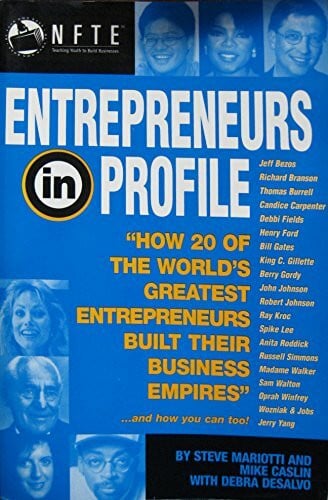 National Foundation for Teaching Entrepreneurship Entrepreneurs in Profile: How 20 of the World's Greatest Entrepreneurs Built Their Business Empires. . .and How You Can Too