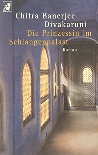 Divakaruni, Chitra B Die Prinzessin im Schlangenpalast: Roman