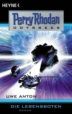 Anton, Uwe Die Lebensboten. Perry Rhodan - Odyssee 6.