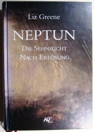 Liz Greene Neptun - Die Sehnsucht nach Erlösung