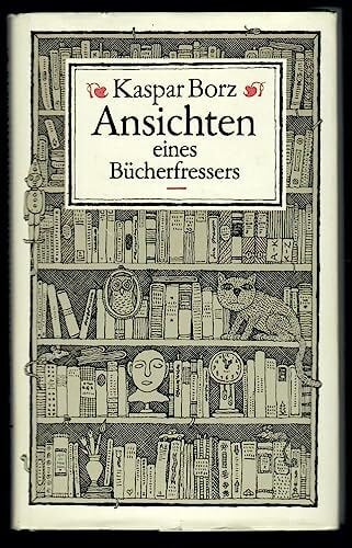 Borz, Kaspar Ansichten eines Bücherfressers