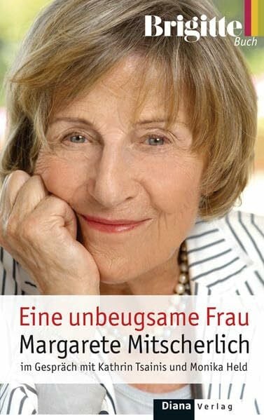 Held, Monika Eine unbeugsame Frau: Margarete Mitscherlich im Gespräch mit Kathrin Tsainis und Monika Held