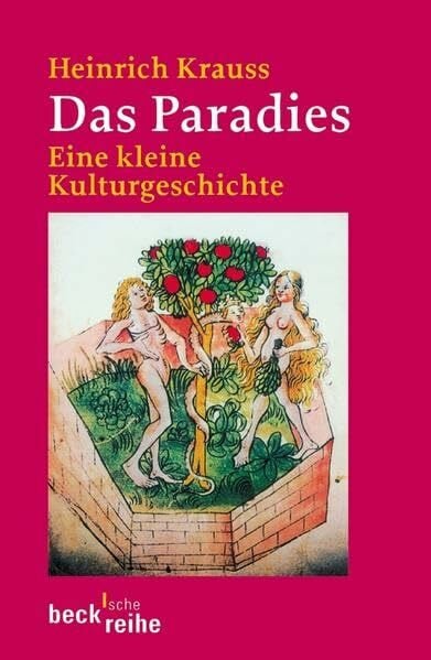 Krauss, Heinrich Das Paradies: Eine kleine Kulturgeschichte (Beck'sche Reihe)