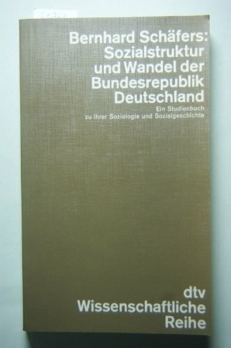Schäfers, Bernhard Gesellschaftlicher Wandel in Deutschland. Ein Studienbuch zur Sozialstruktur und Sozialgeschichte der Bundesrepublik. (Information & Wissen)