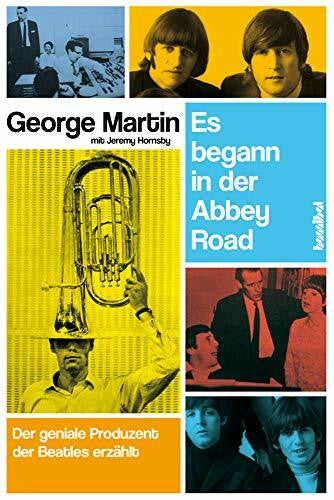 George Martin Es begann in der Abbey Road - Der geniale Produzent der Beatles erzählt