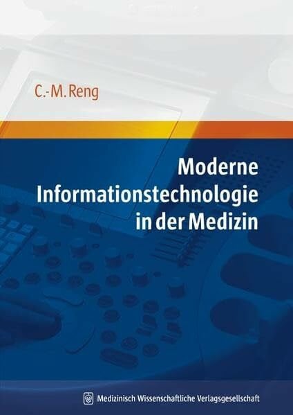 Reng, Carl-Michael Moderne Informationstechnologie in der Medizin