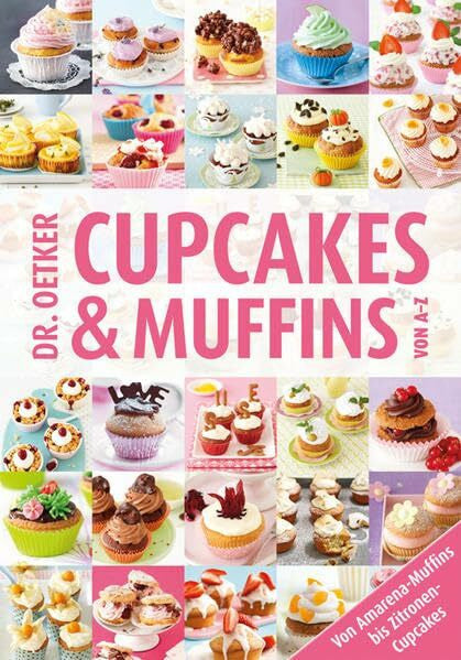 Christina Langner Dr. Oetker Cupcakes & Muffins von A - Z: Von Amarena-Muffins bis Zitronen-Cupcakes