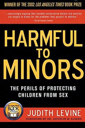Elders MD, Jocelyn M. Harmful to Minors: The Perils of Protecting Children from Sex