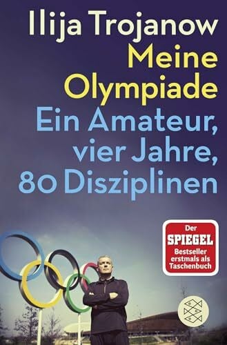 Trojanow, Ilija Meine Olympiade: Ein Amateur, vier Jahre, 80 Disziplinen