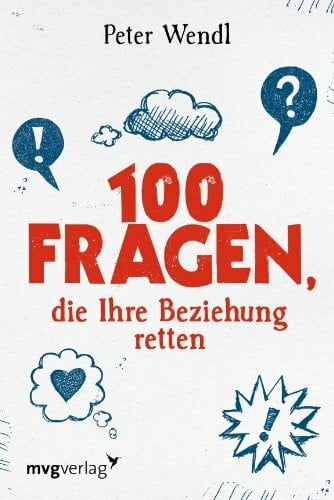 Wendl, Dr. Peter 100 Fragen, die Ihre Beziehung retten