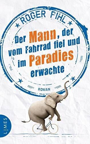 Stilzebach, Daniela Der Mann, der vom Fahrrad fiel und im Paradies erwachte: Roman