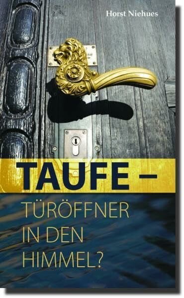 Niehues, Horst Taufe - Türöffner in den Himmel?