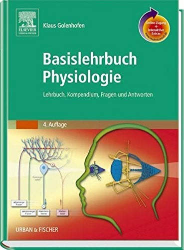 Golenhofen, Klaus Basislehrbuch Physiologie: Lehrbuch, Kompendium, Fragen und Antworten: Lehrbuch, Kompendium, Fragen und Antworten. Online-Zugang + interaktive Extras