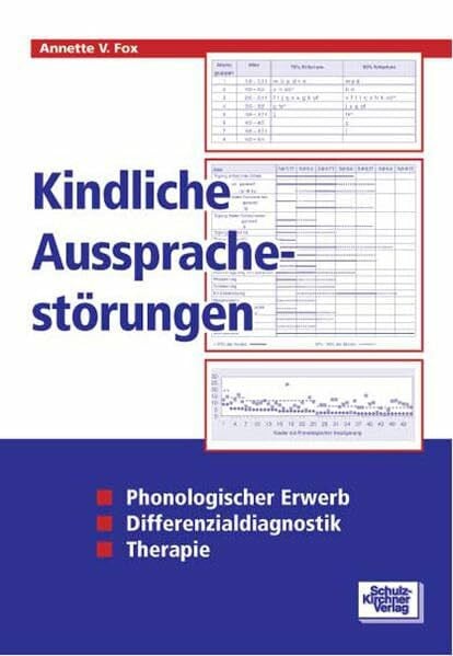 Fox, Annette V Kindliche Aussprachestörungen: Phonologischer Erwerb - Differenzialdiagnostik - Therapie