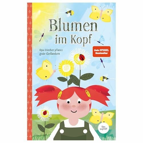 Lisa Wirth Blumen im Kopf. Opa Günther pflanzt gute Gedanken: Ein bezauberndes Kinder-Buch über Achtsamkeit & Freundlichkeit I Für Kinder ab 4 Jahren: Kinderbuch ... Macht der Gedanken für Kinder und Erwachsene