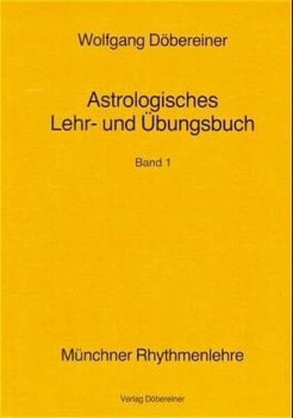 Döbereiner, Wolfgang Astrologisches Lehr- und Übungsbuch. Bd 1. Münchner Rhythmenlehre
