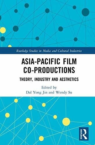 Jin, Dal Yong Asia-Pacific Film Co-productions: Theory, Industry and Aesthetics (Routledge Studies in Media and Cultural Industries, 3, Band 3)