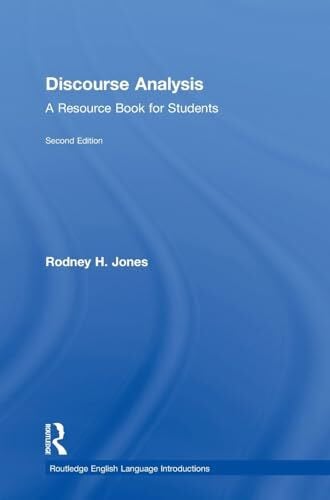 Jones, Rodney H. (University of Reading, UK) Discourse Analysis: A Resource Book for Students (Routledge English Language Introductions)