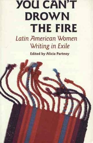 Partnoy, Alicia You Can't Drown the Fire: Latin American Women Writing in Exile