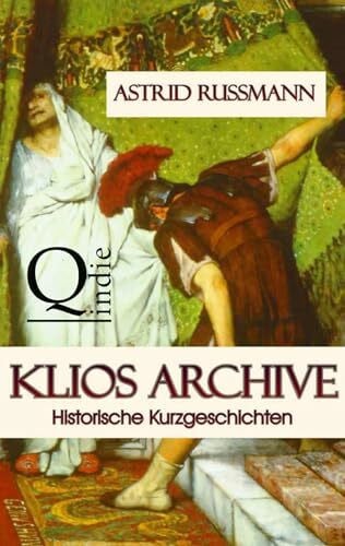 Rußmann, Astrid Klios Archive: Historische Kurzgeschichten