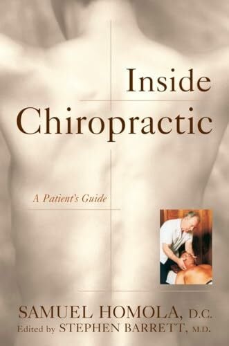 Barrett MD, Stephen Inside Chiropractic: A Patient's Guide (Consumer Health Library)