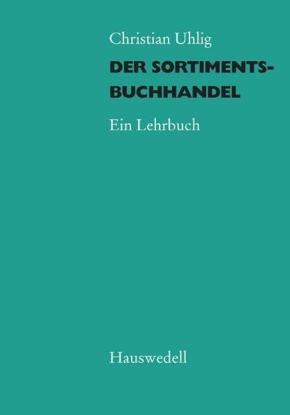 Uhlig, Christian Der Sortimentsbuchhandel: Ein Lehrbuch