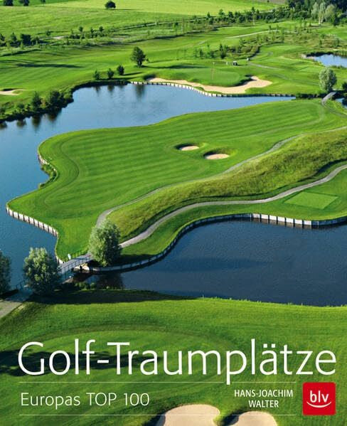 Walter, Hans-Joachim Golf-Traumplätze: Europas TOP 100